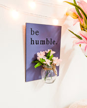 Load image into Gallery viewer, 'Be humble' wooden wall décor with mason jar