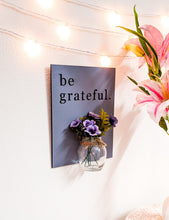 Load image into Gallery viewer, 'Be grateful' wooden wall décor with mason jar